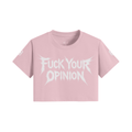 FUCK YOUR OPINION - CROP TOP - ELGwear